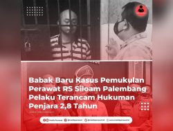 Pelaku Pemukulan Perawat RS Siloam Palembang, Terancam Hukuman Penjara 2,8 Tahun