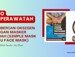 SPO Keperawatan : Pemberian Oksigen Dengan Masker Wajah (Simple Mask atau Face Mask)