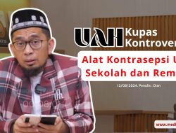 UAH, Kupas Kontroversi: Alat Kontrasepsi Usia Sekolah dan Remaja