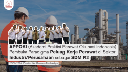 APPOKI (Akademi Praktisi Perawat Okupasi Indonesia) Pembuka Paradigma Peluang Kerja Perawat di Sektor Industri/Perusahaan sebagai SDM K3