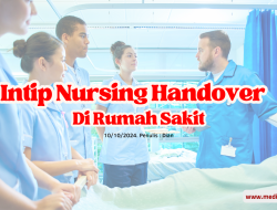 Intip Nursing Handover di Rumah Sakit