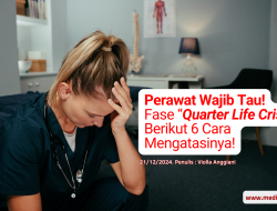 Perawat Wajib Tau! Semakin Dewasa Cendrung Mengalami Fase “Quarter Life Crisis”? Berikut 6 Cara Mengatasinya!
