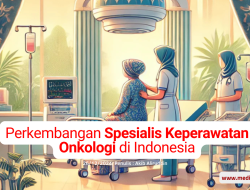 Menelusuri Perkembangan Spesialis Keperawatan Onkologi di Indonesia: Pilar Utama Dalam Perawatan Pasien Kanker