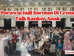 Perawat Jadi Sorotan Di Cross Talk Kanker Anak
