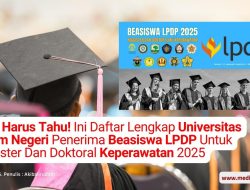Ners Harus Tahu! Ini Daftar Lengkap Universitas Dalam Negeri Penerima Beasiswa LPDP Untuk Magister Dan Doktoral Keperawatan 2025