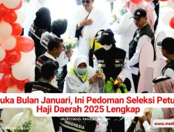 Dibuka Bulan Januari, Ini Pedoman Seleksi Petugas Haji Daerah 2025 Lengkap