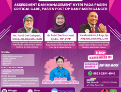 Webinar Nasional Kesehatan : Assessment Dan Management Nyeri Pada Pasien Critical Care, Pasien Post Op Dan Pasien Cancer