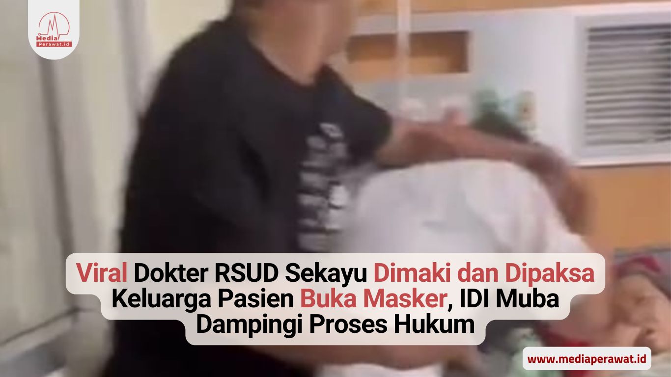 Viral Dokter RSUD Sekayu Dimaki dan Dipaksa Keluarga Pasien Buka Masker, IDI Muba Dampingi Proses Hukum