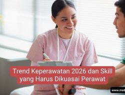 Trend Keperawatan 2026 dan Skill yang Harus Dikuasi Perawat