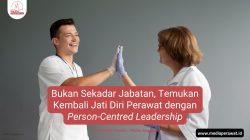 Temukan Kembali Jati Diri Perawat dengan Person-Centred Leadership