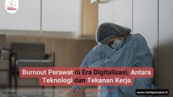 Burnout Perawat di Era Digitalisasi, Antara Teknologi dan Tekanan Kerja