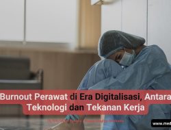 Burnout Perawat di Era Digitalisasi, Antara Teknologi dan Tekanan Kerja