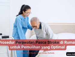 Prosedur Perawatan Pasca Stroke di Rumah untuk Pemulihan yang Optimal