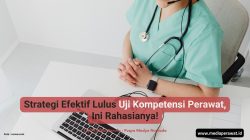 Strategi Efektif Lulus Uji Kompetensi Perawat