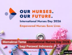 Memaknai Tema International Nurses Day 2026 bagi Perawat Indonesia
