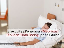 Efektivitas Penerapan Mobilisasi Dini dan Tirah Baring  pada Pasien, Mana yang Lebih Baik?