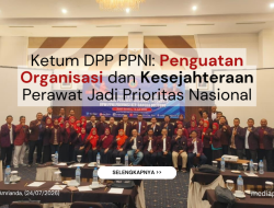 Ketum DPP PPNI: Penguatan Organisasi dan Kesejahteraan Perawat Jadi Prioritas Nasional