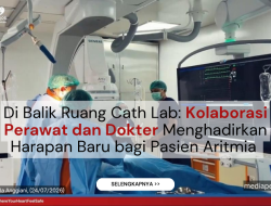 Di Balik Ruang Cath Lab: Kolaborasi Perawat dan Dokter Menghadirkan Harapan Baru bagi Pasien Aritmia