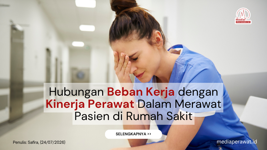 Hubungan Beban Kerja dengan Kinerja Perawat Dalam Merawat Pasien di Rumah Sakit