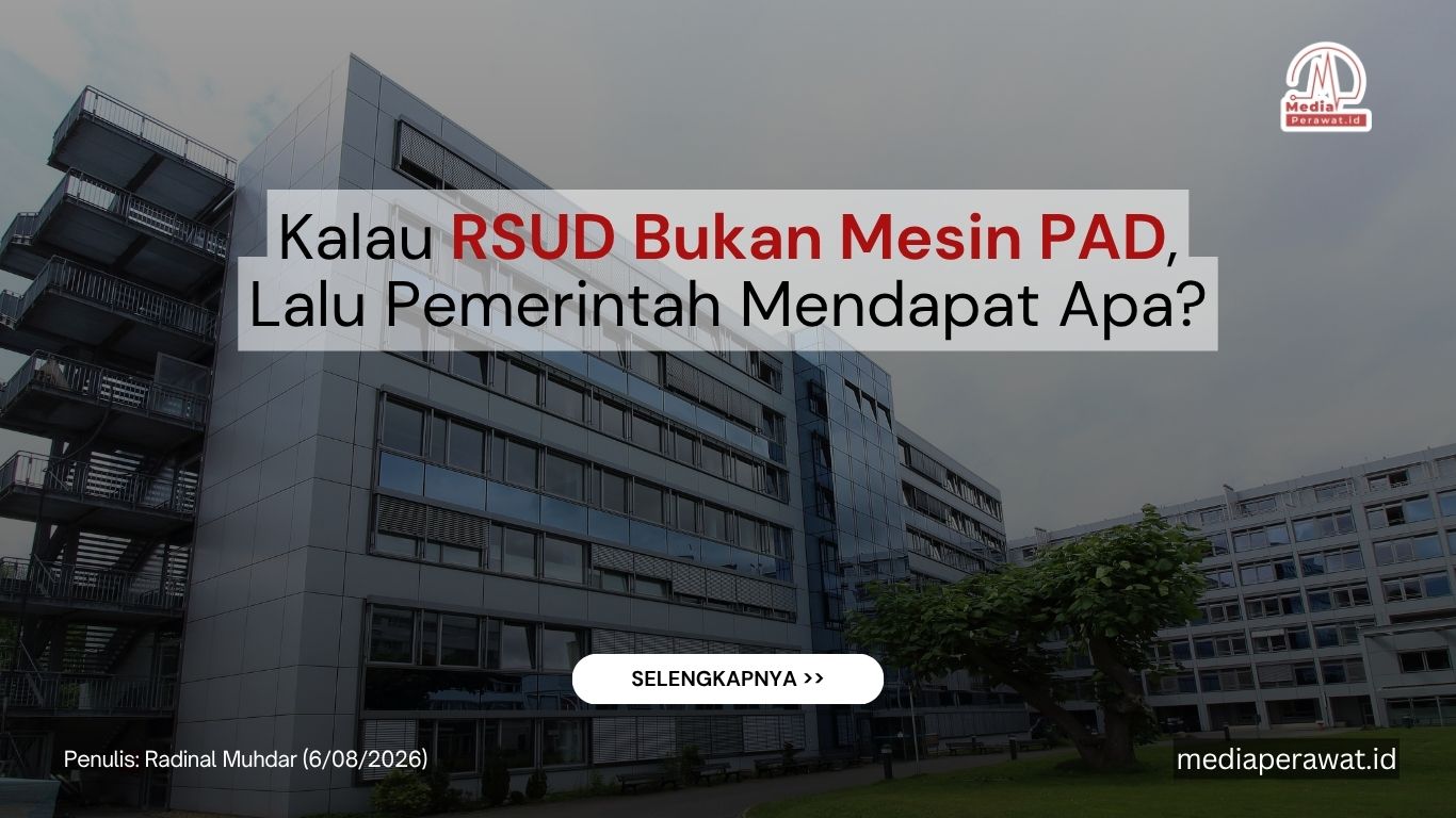 Kalau RSUD Bukan Mesin PAD, Lalu Pemerintah Mendapat Apa?