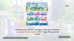 Mahasiswa AKPER Teungku Fakinah Hadirkan Layanan Home Care OSOF bagi Masyarakat Aceh