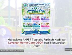 Mahasiswa AKPER Teungku Fakinah Hadirkan Layanan Home Care OSOF bagi Masyarakat Aceh